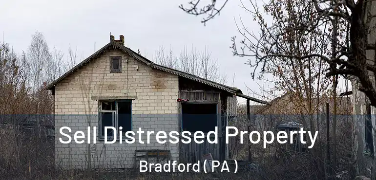  Sell Distressed Property Bradford ( PA )