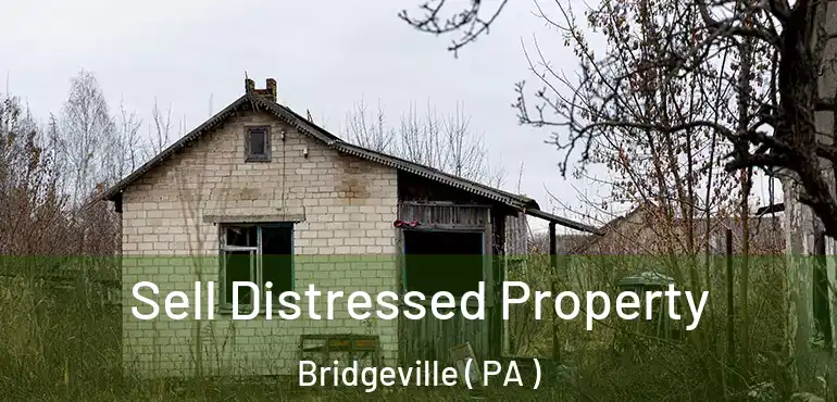  Sell Distressed Property Bridgeville ( PA )