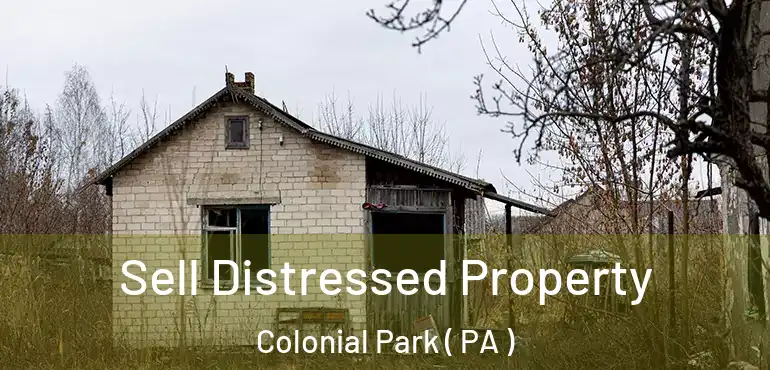  Sell Distressed Property Colonial Park ( PA )