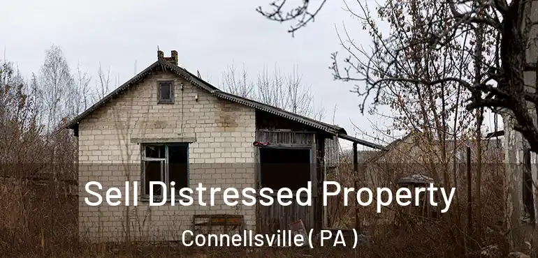  Sell Distressed Property Connellsville ( PA )