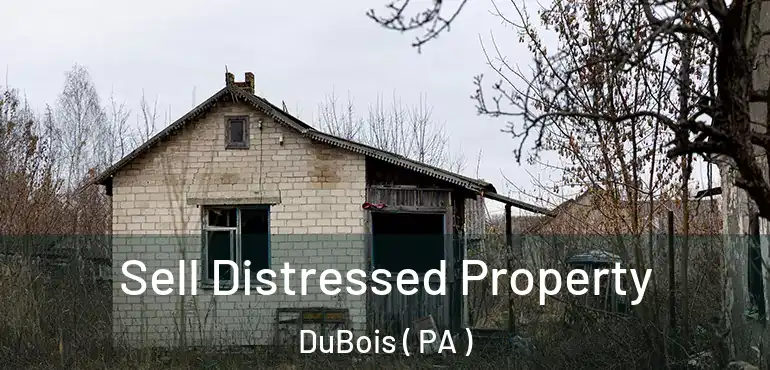  Sell Distressed Property DuBois ( PA )