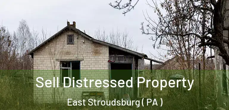  Sell Distressed Property East Stroudsburg ( PA )