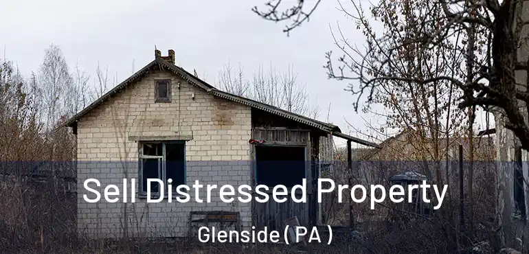  Sell Distressed Property Glenside ( PA )