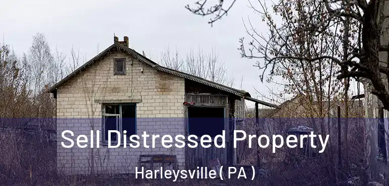  Sell Distressed Property Harleysville ( PA )