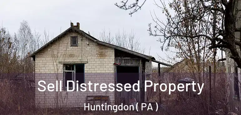  Sell Distressed Property Huntingdon ( PA )