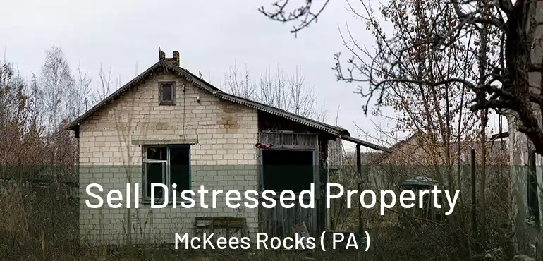  Sell Distressed Property McKees Rocks ( PA )