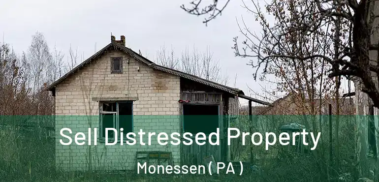  Sell Distressed Property Monessen ( PA )