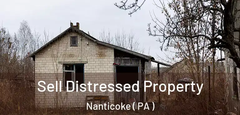  Sell Distressed Property Nanticoke ( PA )