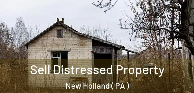  Sell Distressed Property New Holland ( PA )