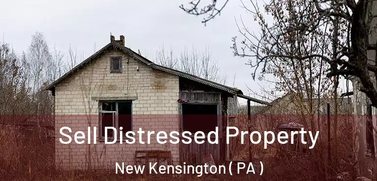  Sell Distressed Property New Kensington ( PA )