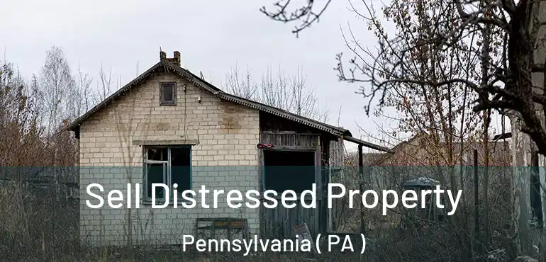  Sell Distressed Property Pennsylvania ( PA )