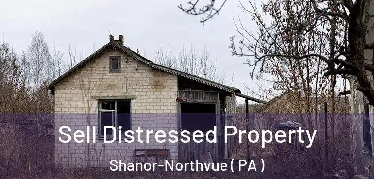  Sell Distressed Property Shanor-Northvue ( PA )