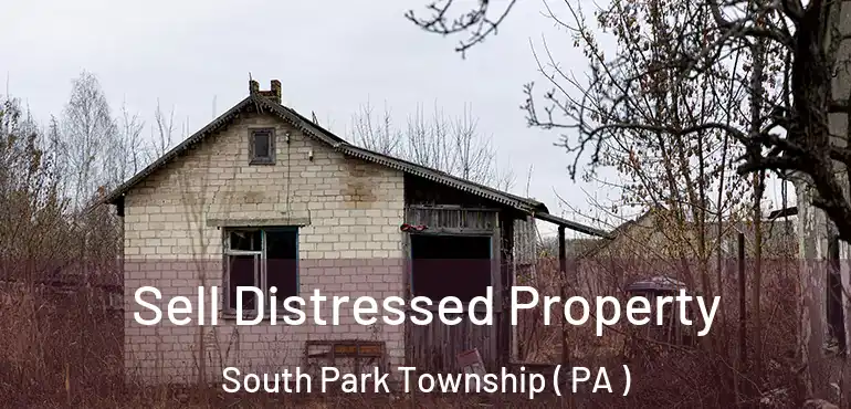  Sell Distressed Property South Park Township ( PA )