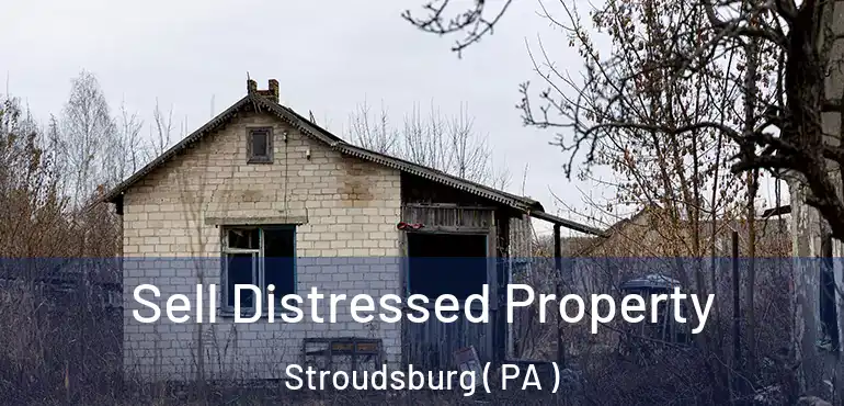  Sell Distressed Property Stroudsburg ( PA )