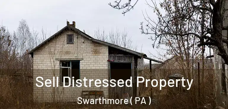  Sell Distressed Property Swarthmore ( PA )