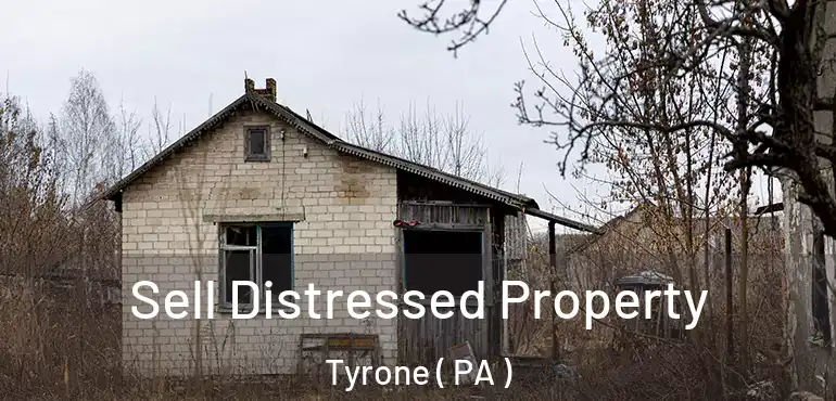  Sell Distressed Property Tyrone ( PA )