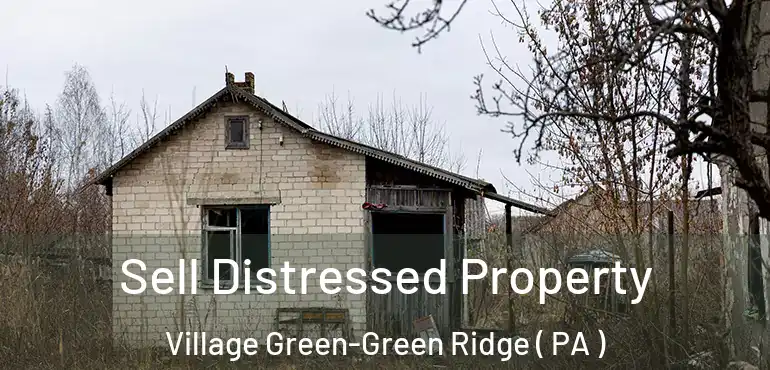  Sell Distressed Property Village Green-Green Ridge ( PA )