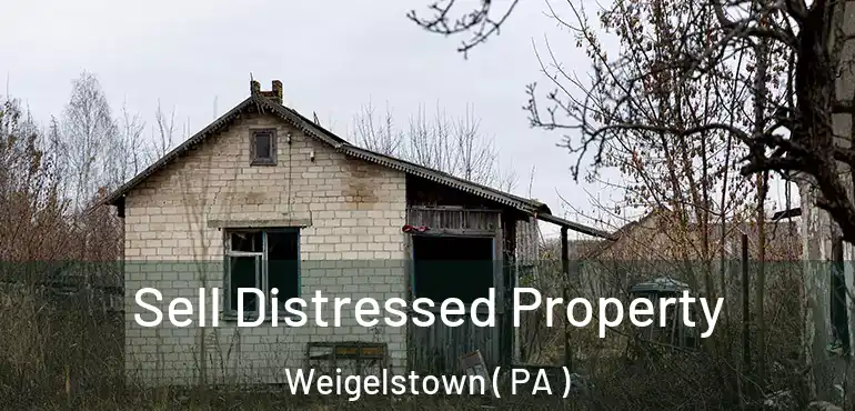  Sell Distressed Property Weigelstown ( PA )