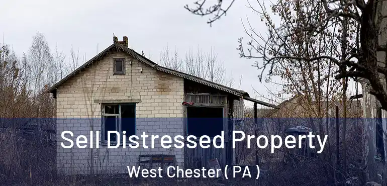  Sell Distressed Property West Chester ( PA )