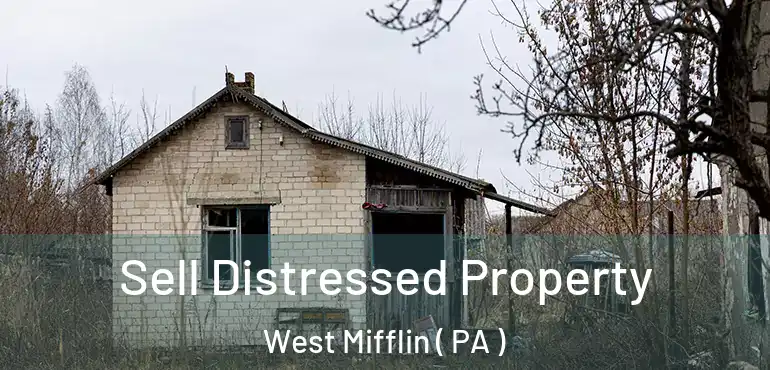  Sell Distressed Property West Mifflin ( PA )