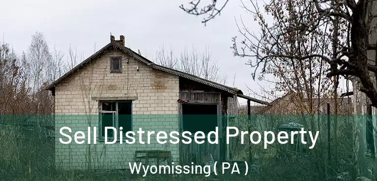  Sell Distressed Property Wyomissing ( PA )