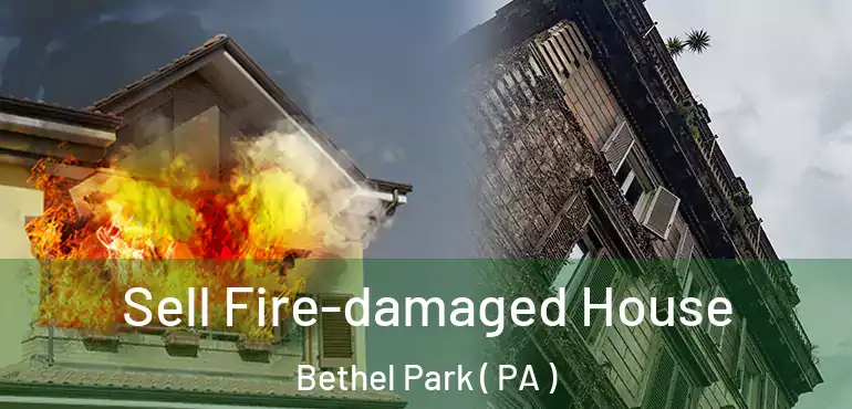  Sell Fire-damaged House Bethel Park ( PA )
