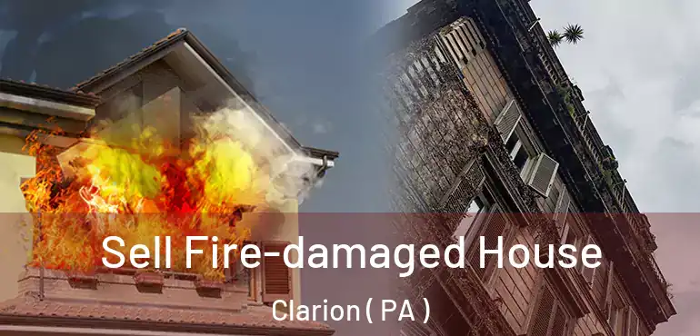  Sell Fire-damaged House Clarion ( PA )