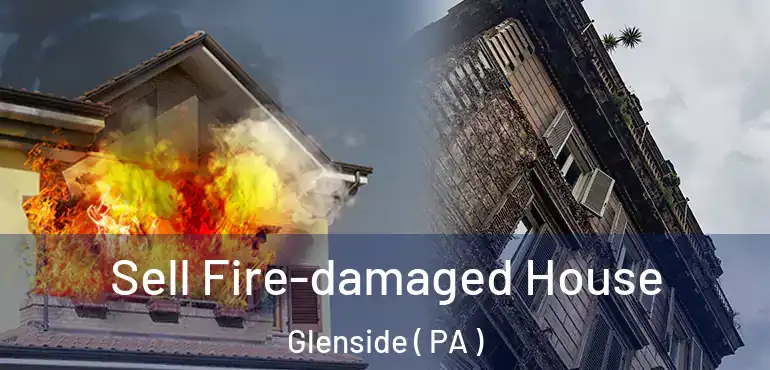  Sell Fire-damaged House Glenside ( PA )