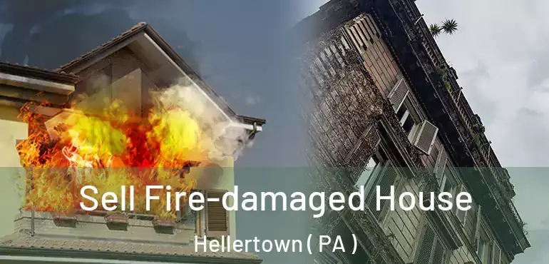  Sell Fire-damaged House Hellertown ( PA )