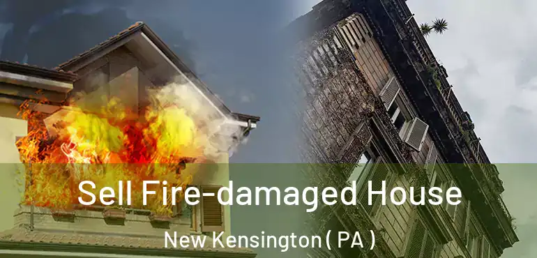  Sell Fire-damaged House New Kensington ( PA )
