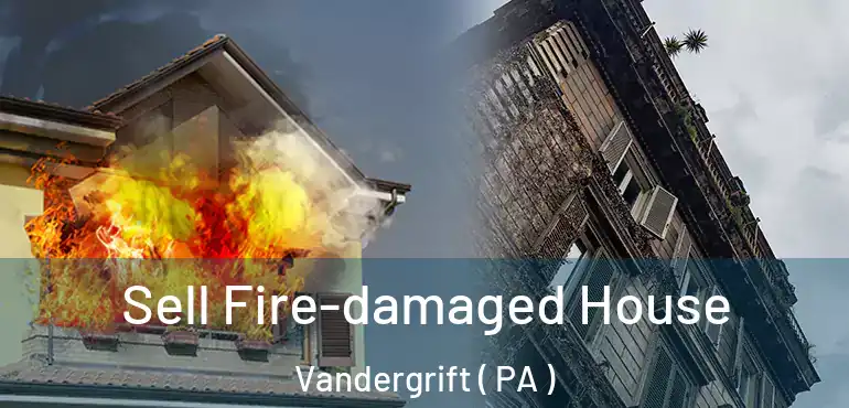  Sell Fire-damaged House Vandergrift ( PA )