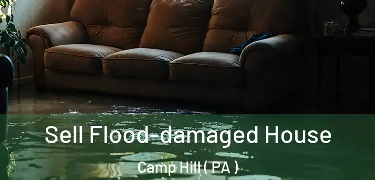  Sell Flood-damaged House Camp Hill ( PA )