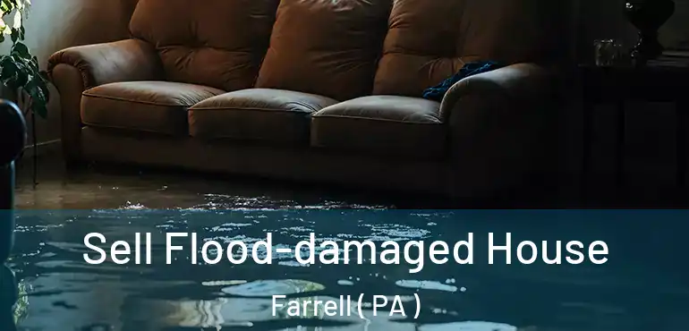  Sell Flood-damaged House Farrell ( PA )