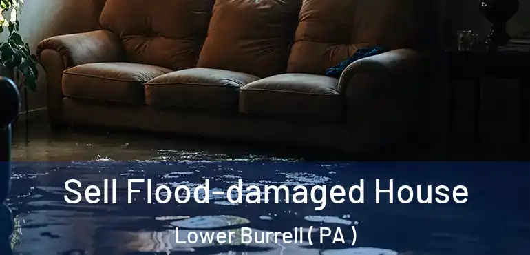  Sell Flood-damaged House Lower Burrell ( PA )