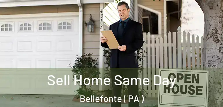  Sell Home Same Day Bellefonte ( PA )