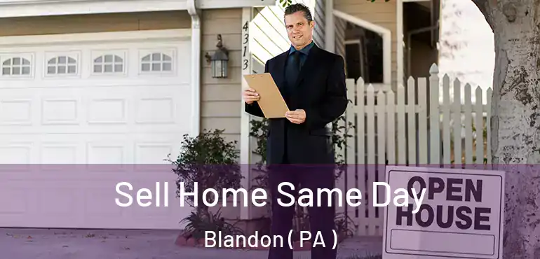  Sell Home Same Day Blandon ( PA )