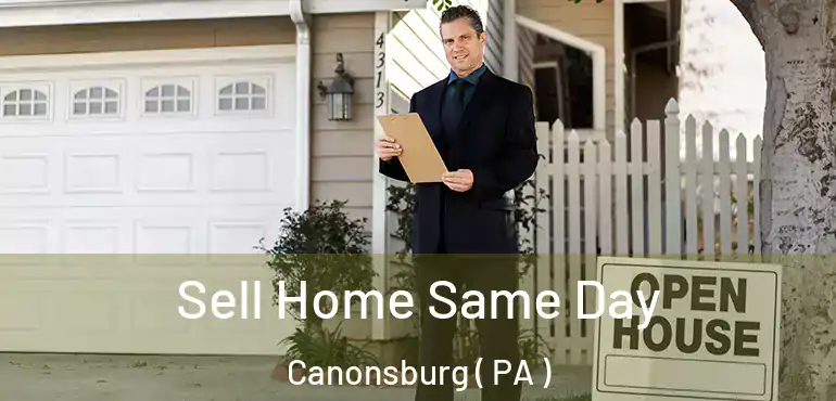  Sell Home Same Day Canonsburg ( PA )