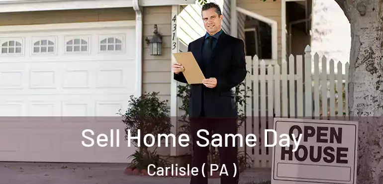 Sell Home Same Day Carlisle ( PA )