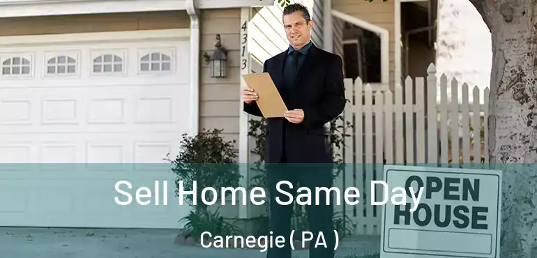  Sell Home Same Day Carnegie ( PA )