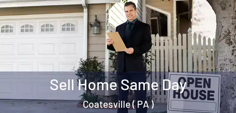  Sell Home Same Day Coatesville ( PA )