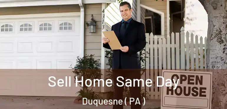  Sell Home Same Day Duquesne ( PA )