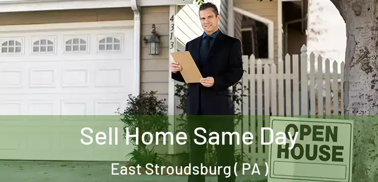  Sell Home Same Day East Stroudsburg ( PA )