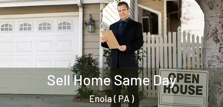  Sell Home Same Day Enola ( PA )