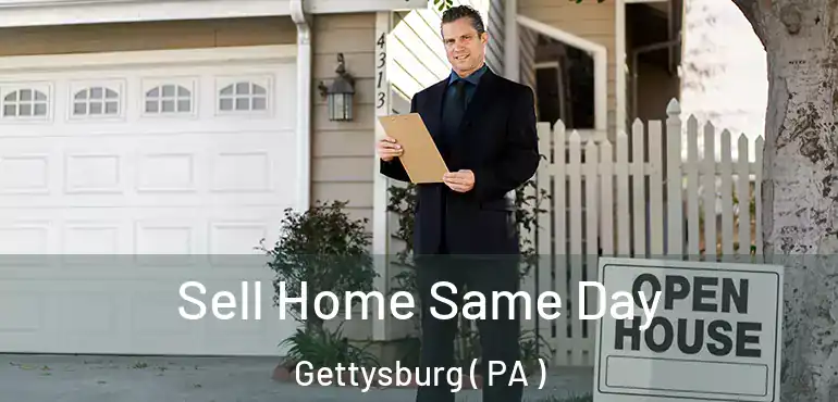  Sell Home Same Day Gettysburg ( PA )