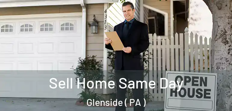  Sell Home Same Day Glenside ( PA )
