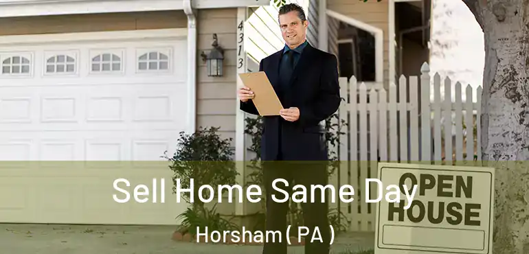  Sell Home Same Day Horsham ( PA )