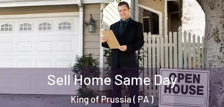  Sell Home Same Day King of Prussia ( PA )