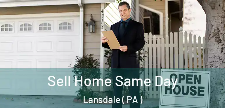  Sell Home Same Day Lansdale ( PA )