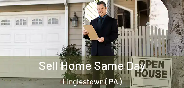  Sell Home Same Day Linglestown ( PA )