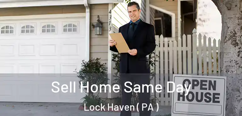  Sell Home Same Day Lock Haven ( PA )